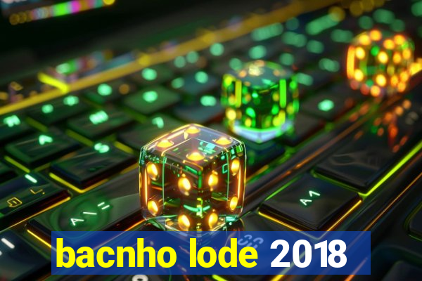 bacnho lode 2018