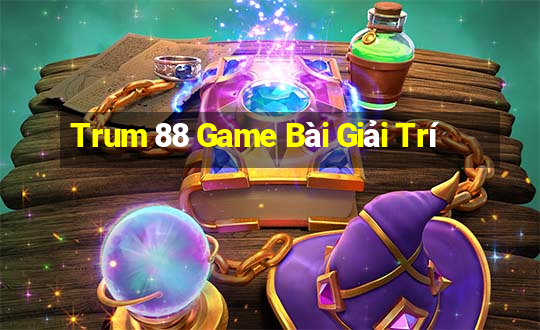 Trum 88 Game Bài Giải Trí