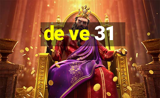 de ve 31