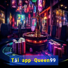 Tải app Queen99 Tặng 200k