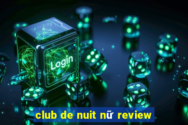 club de nuit nữ review