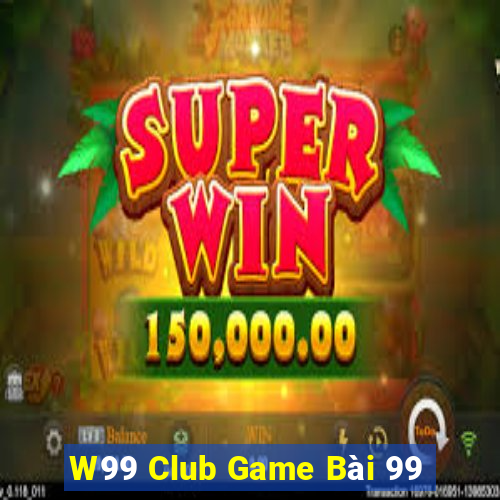 W99 Club Game Bài 99