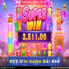 B29.Ưin Game Bài 888