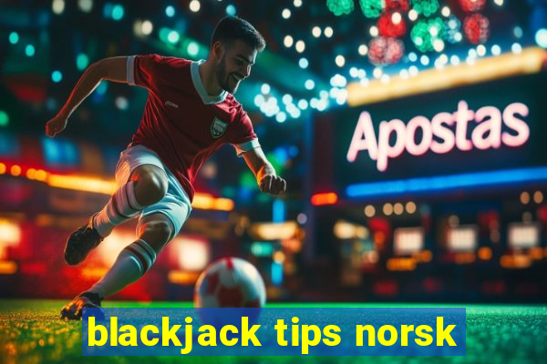 blackjack tips norsk