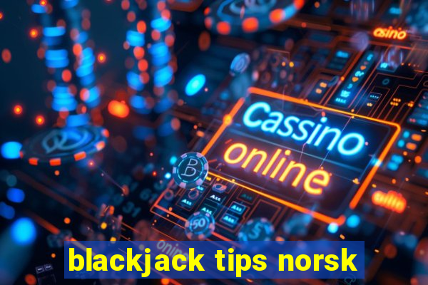 blackjack tips norsk