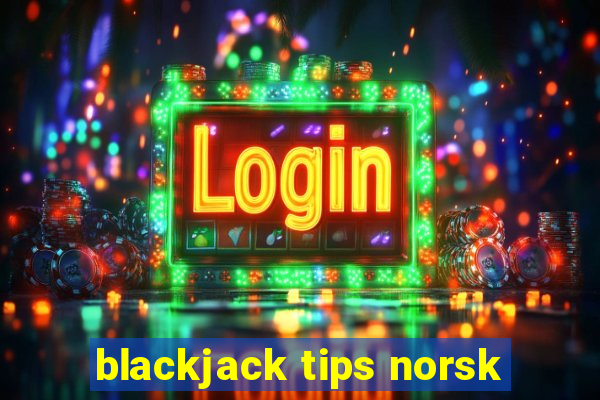 blackjack tips norsk