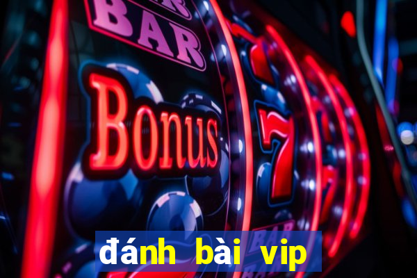 đánh bài vip nổ hũ vip