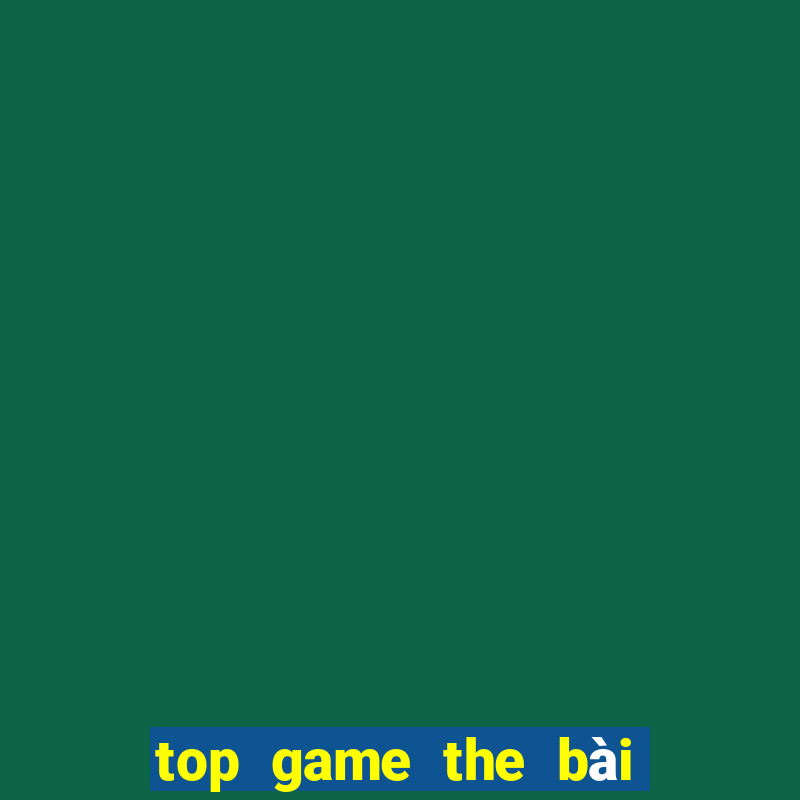 top game the bài mobile 2024