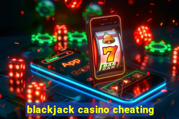 blackjack casino cheating