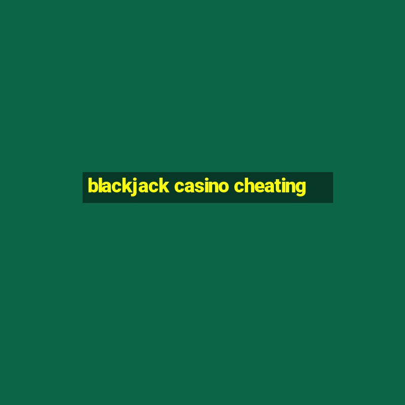 blackjack casino cheating