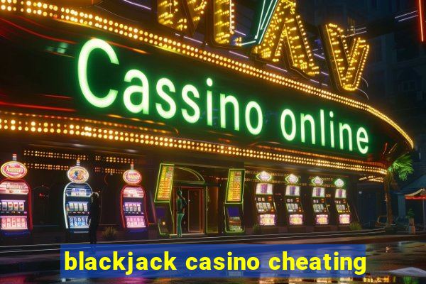 blackjack casino cheating