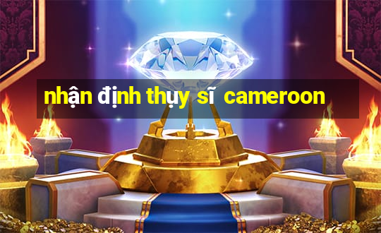 nhận định thụy sĩ cameroon