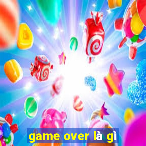 game over là gì