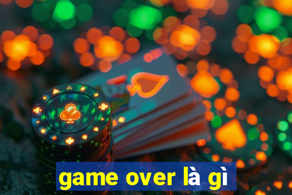 game over là gì