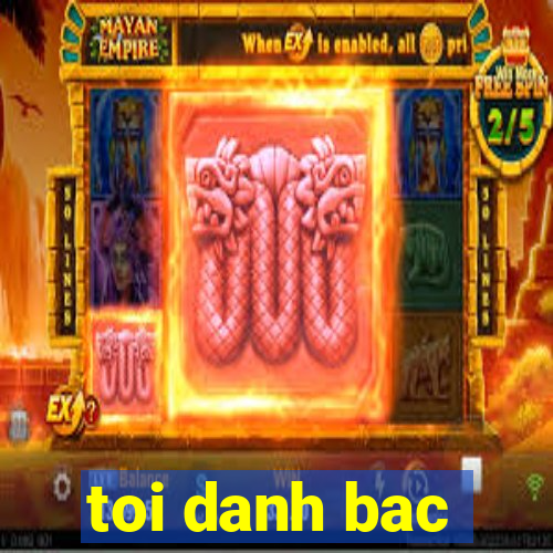 toi danh bac