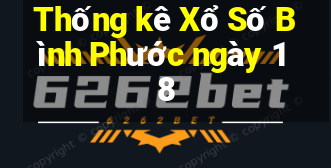 Thống kê Xổ Số Bình Phước ngày 18