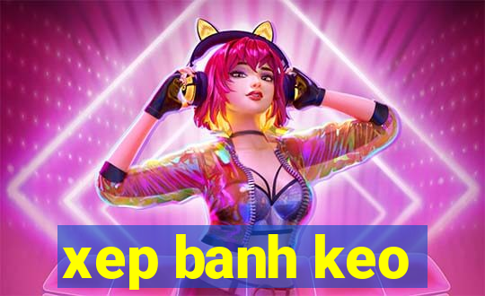 xep banh keo