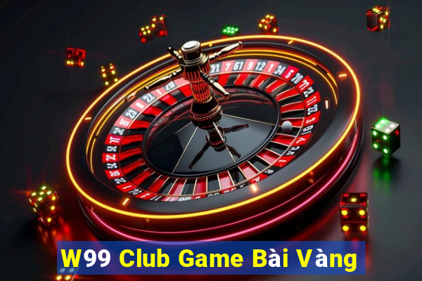 W99 Club Game Bài Vàng