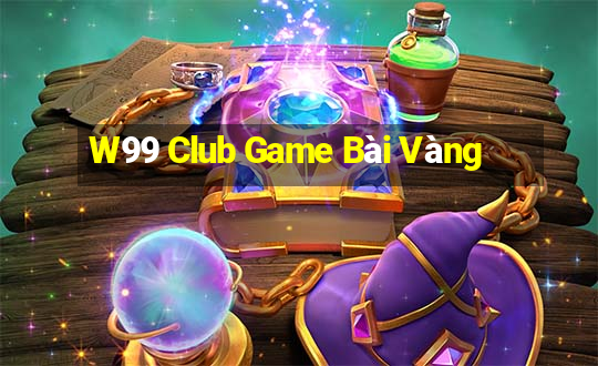 W99 Club Game Bài Vàng