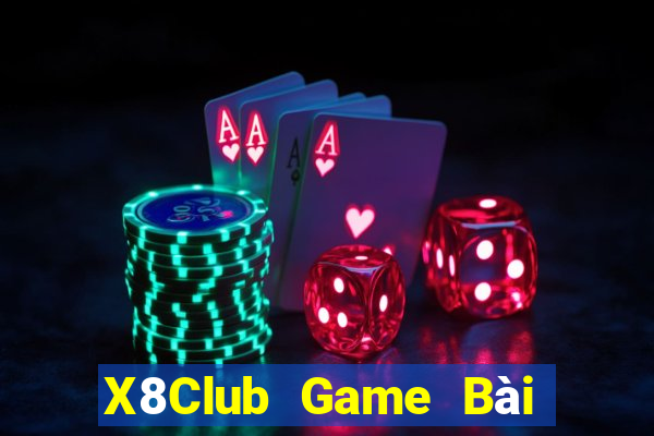 X8Club Game Bài Phái Mạnh