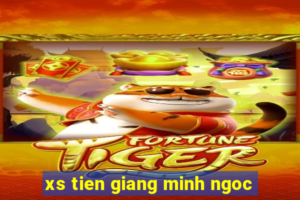 xs tien giang minh ngoc