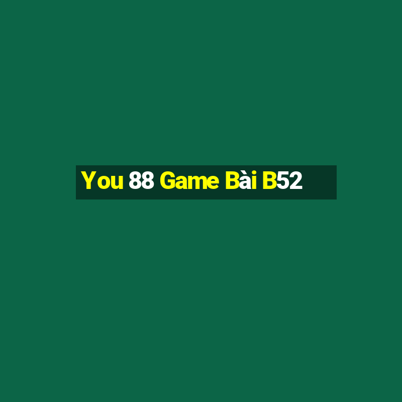 You 88 Game Bài B52