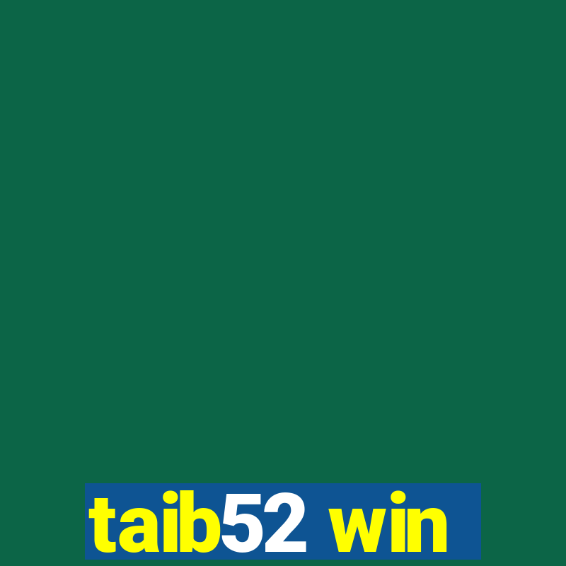 taib52 win