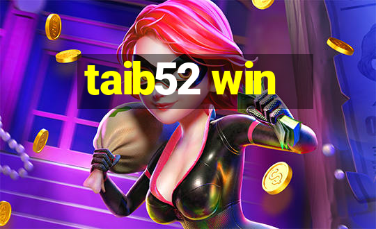 taib52 win