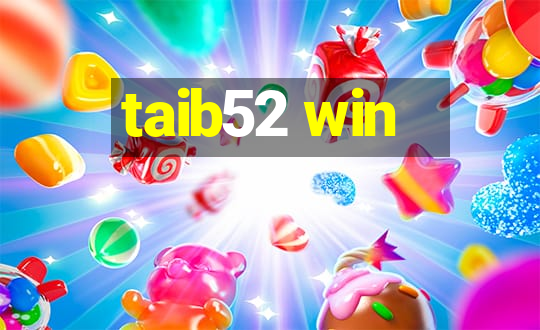 taib52 win