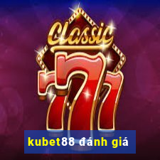 kubet88 đánh giá