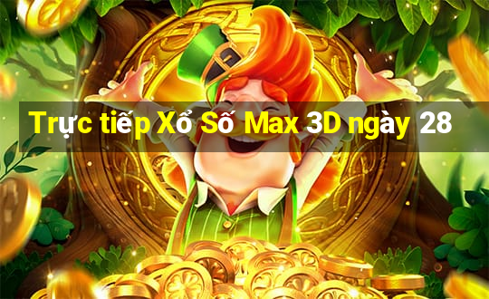 Trực tiếp Xổ Số Max 3D ngày 28