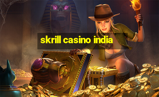 skrill casino india