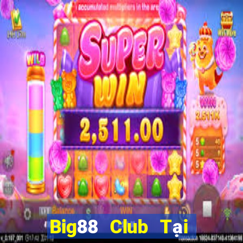 Big88 Club Tại Game Bài Đổi Thưởng