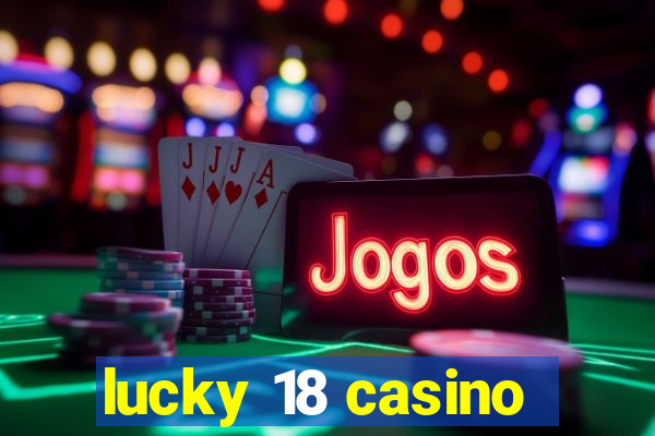 lucky 18 casino