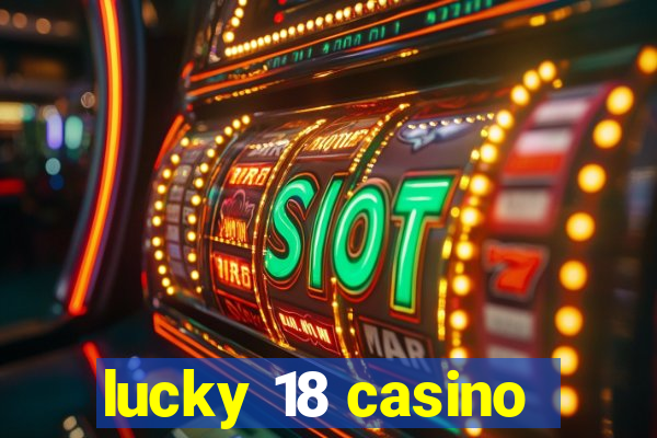 lucky 18 casino