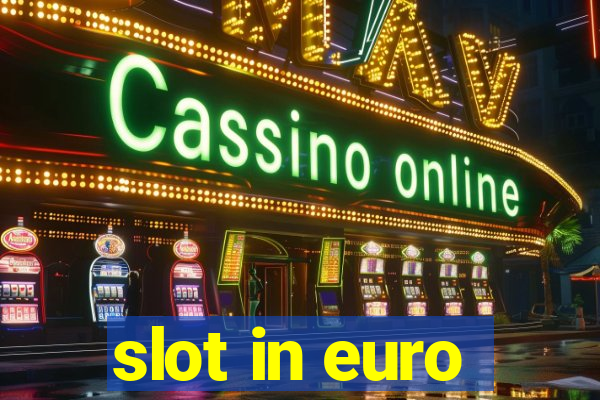 slot in euro