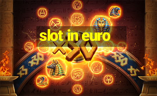 slot in euro