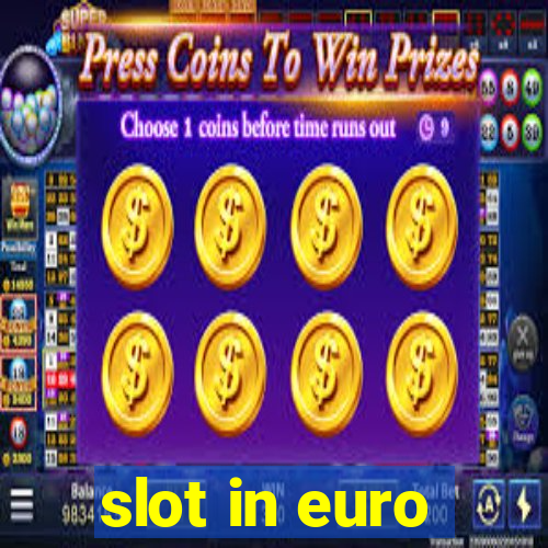 slot in euro