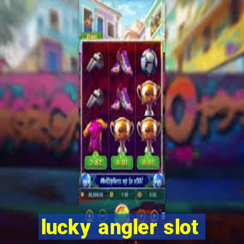 lucky angler slot