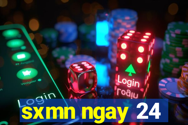 sxmn ngay 24