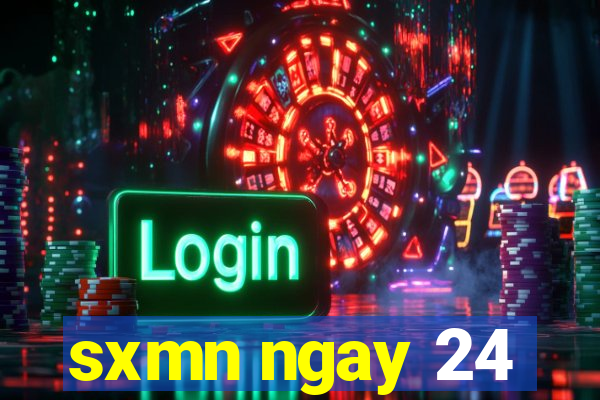 sxmn ngay 24