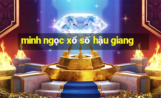 minh ngọc xổ số hậu giang