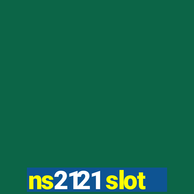 ns2121 slot