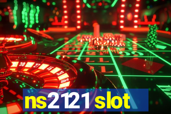 ns2121 slot