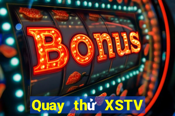 Quay thử XSTV Thứ 4