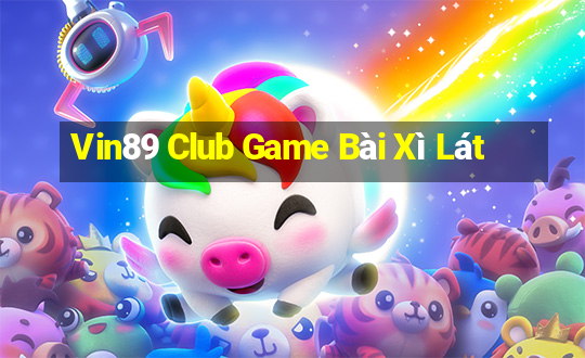 Vin89 Club Game Bài Xì Lát