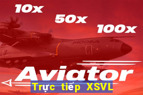 Trực tiếp XSVL Thứ 6