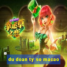 du doan ty so macao