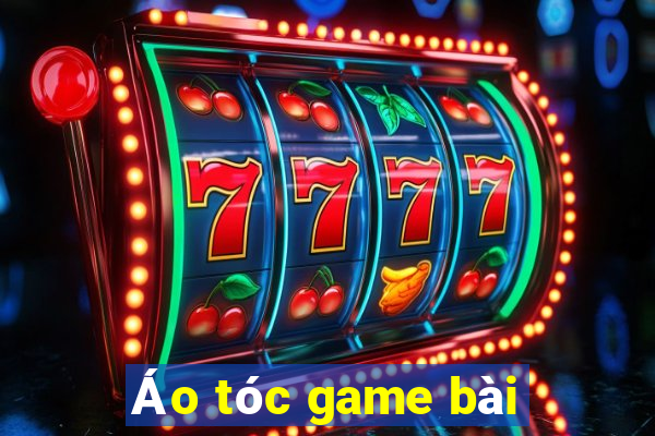 Áo tóc game bài