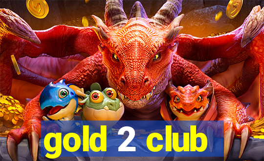 gold 2 club